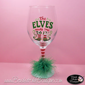 Hand Painted Wine Glass - Elves Made Me Do It - Original Designs by Cathy Kraemer