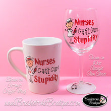 Hand Painted Wine Glass - Nurses Can't Cure Stupid - Original Designs by Cathy Kraemer