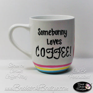 Hand Painted Coffee Mug - Somebunny Loves Coffee - Original Designs by Cathy Kraemer