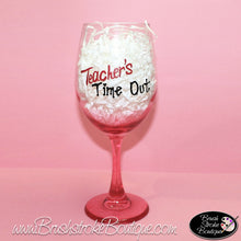 Hand Painted Wine Glass - Teacher Time Out - Original Designs by Cathy Kraemer