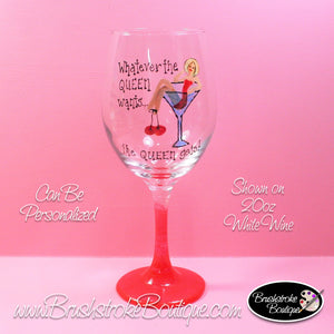 Hand Painted Wine Glass - Whatever The Queen Wants - Original Designs by Cathy Kraemer
