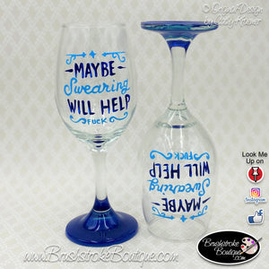 Hand Painted Wine Glass - Swearing Will Help - Original Designs by Cathy Kraemer
